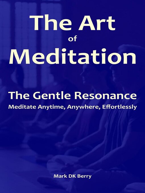 Title details for The Art of Meditation by Mark DK Berry - Available